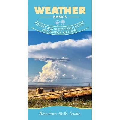 Weather Basics - (Adventure Skills Guides) by  Ryan Henning (Spiral Bound)