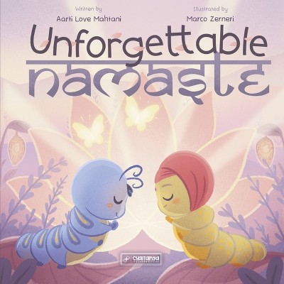 Unforgettable Namaste - by  Aarti Love Mahtani (Hardcover)