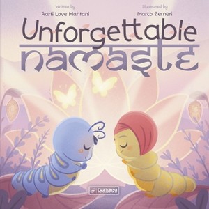 Unforgettable Namaste - by  Aarti Love Mahtani (Hardcover) - 1 of 1