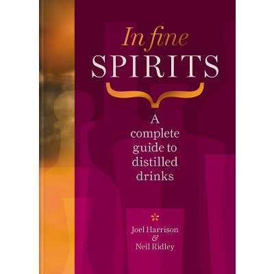 In Fine Spirits - by  Joel Harrison & Neil Ridley (Hardcover)