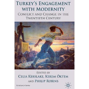 Turkey's Engagement with Modernity - (St Antony's) by  S Kerslake & K Öktem & P Robins (Hardcover) - 1 of 1