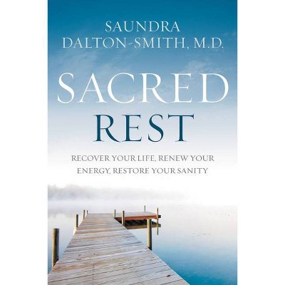 Sacred Rest - by  Saundra Dalton-Smith (Paperback)