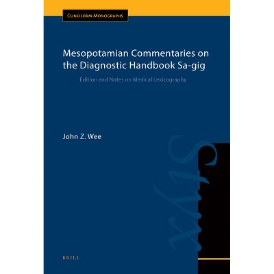 Mesopotamian Commentaries on the Diagnostic Handbook Sa-gig - (Cuneiform Monographs) by  John Wee (Hardcover)