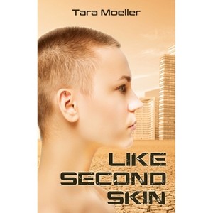 Like Second Skin - by  Tara Moeller (Paperback) - 1 of 1
