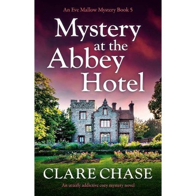 Mystery at the Abbey Hotel - (An Eve Mallow Mystery) by  Clare Chase (Paperback)