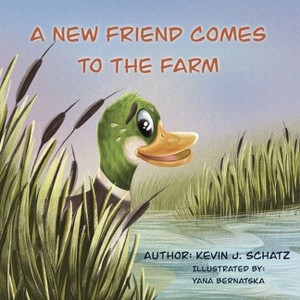 A New Friend Comes to the Farm - by  Kevin J Schatz (Paperback) - 1 of 1
