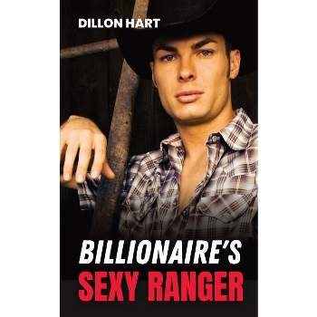 Billionaire's Sexy Ranger - (Gay Billionaires) by  Dillon Hart (Paperback)