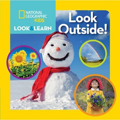 National Geographic Kids Look and Learn: Look Outside! - (Look & Learn) by  National Kids (Board Book)