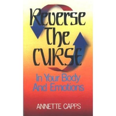 Reverse the Curse - by  Annette Capps (Paperback)