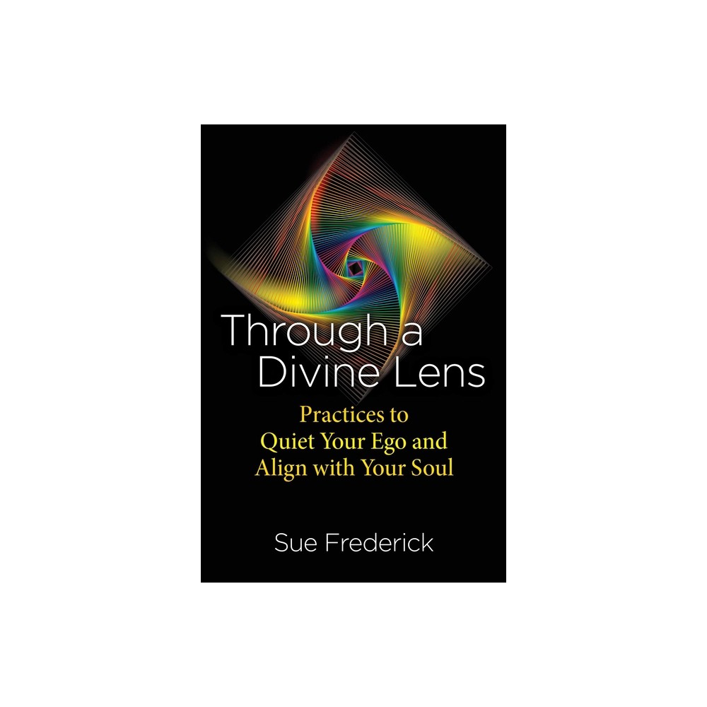 Through a Divine Lens - 2nd Edition by Sue Frederick (Paperback)