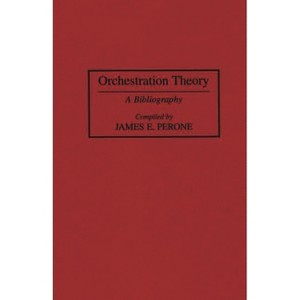 Orchestration Theory - (Music Reference Collection) by  James Perone (Hardcover) - 1 of 1