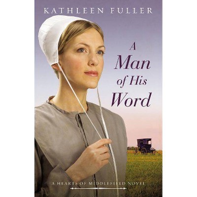 A Man of His Word - (Hearts of Middlefield Novel) by  Kathleen Fuller (Paperback)