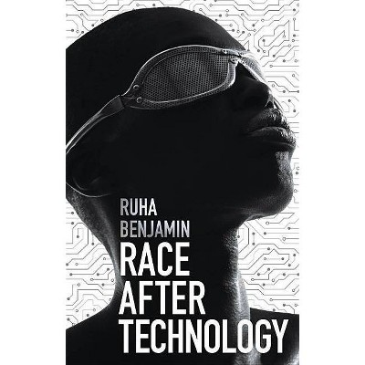 Race After Technology - by  Ruha Benjamin (Paperback)