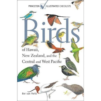 Birds of Hawaii, New Zealand, and the Central and West Pacific - (Princeton Illustrated Checklists) by  Ber Van Perlo (Paperback)