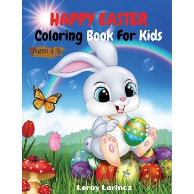 Happy Easter Colouring Book For Kids Ages 4-8 - by  Leroy Lorincz (Paperback)