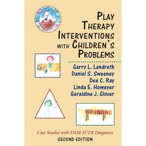Play Therapy Interventions with Children's Problems - 2nd Edition by  Garry L Landreth & Dee C Ray & Daniel S Sweeney (Paperback) - 1 of 1
