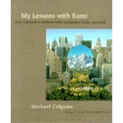 My Lessons With Kumi - by  Michael Colgrass (Paperback)