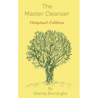 The Master Cleanser - by  Stanley Burroughs (Paperback)