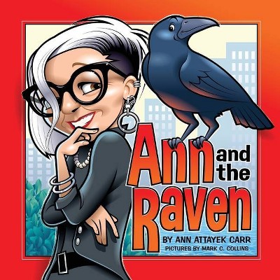 Ann and the Raven - by  Ann Attayek Carr (Paperback)