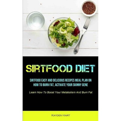 Sirtfood Diet - by  Kayden Hart (Paperback)