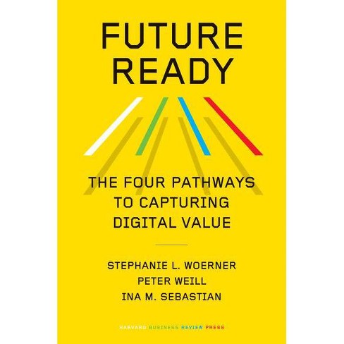 Future Ready - By Stephanie L Woerner & Peter Weill & Ina M Sebastian ( hardcover) : Target