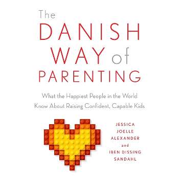 The Danish Way of Parenting - by  Jessica Joelle Alexander & Iben Sandahl (Paperback)
