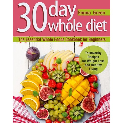 Whole 30 Food Diet Vegetarian Cookbook: Foolproof, Quick & Easy Recipes for  Healthy Eating Every Day (Hardcover) 