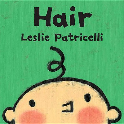 Hair - (Leslie Patricelli Board Books) by  Leslie Patricelli (Board Book)