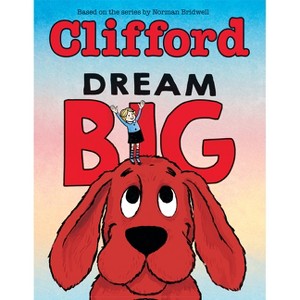 Dream Big (Clifford the Big Red Dog) - by  Meredith Rusu (Hardcover) - 1 of 1