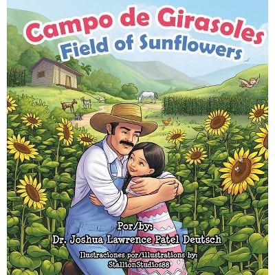 Campo de Girasoles Field of Sunflowers - by  Joshua Lawrence Patel Deutsch (Hardcover)