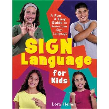 Sign Language for Kids - by  Lora Heller (Hardcover)
