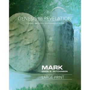 Genesis to Revelation: Mark Participant Book - by  Orion N Hutchinson (Paperback) - 1 of 1