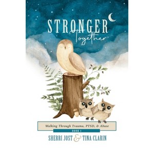 Stronger Together - by  Sherri Jost & Tina Clarin (Paperback) - 1 of 1