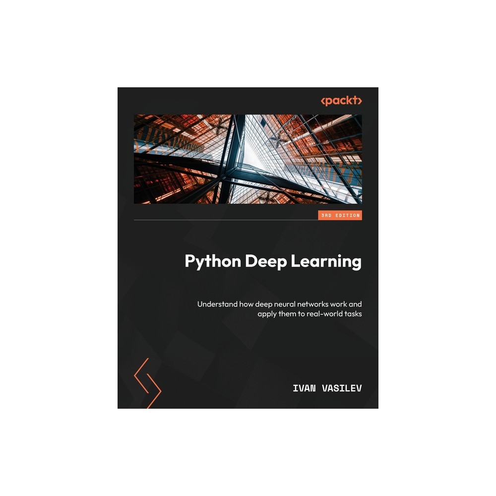 Python Deep Learning - Third Edition - 3rd Edition by Ivan Vasilev (Paperback)