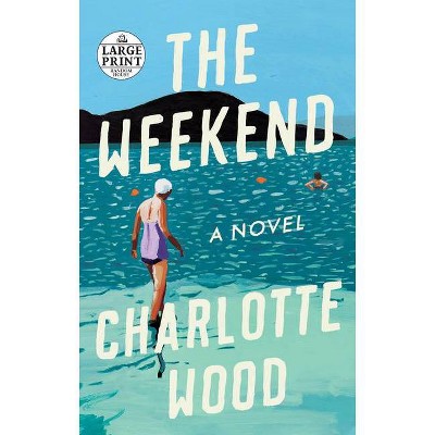  The Weekend - Large Print by  Charlotte Wood (Paperback) 