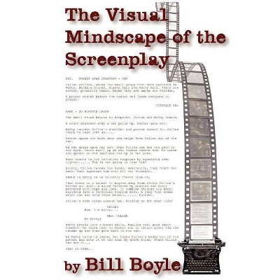 The Visual Mindscape of the Screenplay - by  Bill Boyle (Paperback)