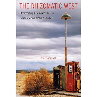 The Rhizomatic West - (Postwestern Horizons) by  Neil Campbell (Paperback)