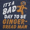 Mens Funny T Shirts Its A Bad Day To Be A Gingerbread Man Sarcastic Christmas Graphic Novelty Tee For Men - Crazy Dog Men's T Shirt Gift For Christmas - 2 of 4