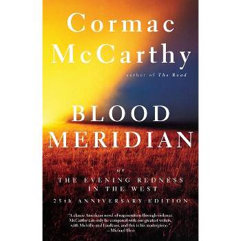 Blood Meridian - (Vintage International) by  Cormac McCarthy (Paperback)