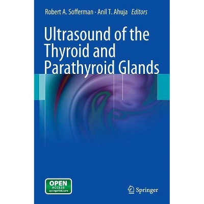 Ultrasound of the Thyroid and Parathyroid Glands - Annotated by  Robert A Sofferman & Anil T Ahuja (Hardcover)