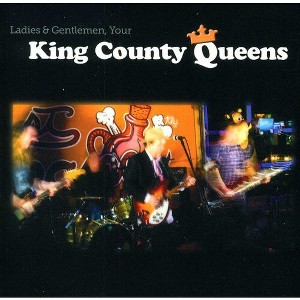 King County Queens - Ladies and Gentlemen, Your King County Queens (CD) - 1 of 1