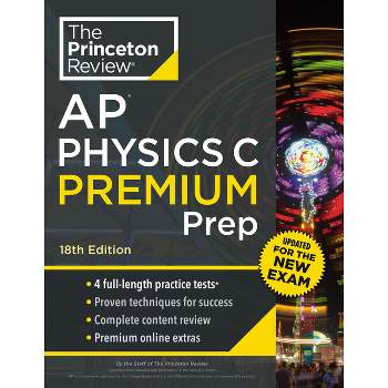 Princeton Review AP Physics C Premium Prep, 18th Edition - (College Test Preparation) by  The Princeton Review (Paperback)