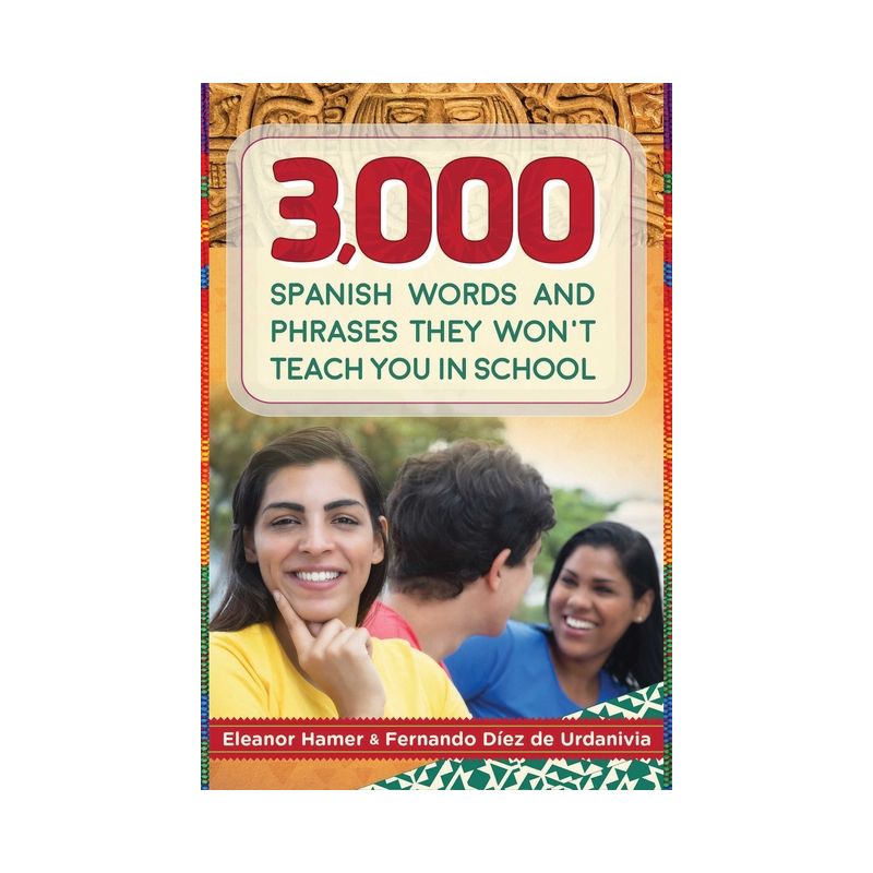 3,000 Spanish Words and Phrases They Won't Teach You in School - by  Eleanor Hamer & Fernando Díez de Urdanivia (Paperback), 1 of 2