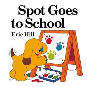 Spot Goes to School (Color) - by  Eric Hill (Paperback) - 1 of 1