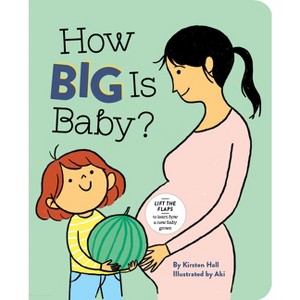 How Big Is Baby? - by  Kirsten Hall (Hardcover) - 1 of 1