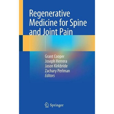 Regenerative Medicine for Spine and Joint Pain - by  Grant Cooper & Joseph Herrera & Jason Kirkbride & Zachary Perlman (Paperback)