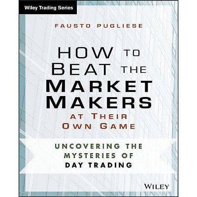 How to Beat the Market Makers at Their Own Game - (Wiley Trading) by  Fausto Pugliese (Paperback)