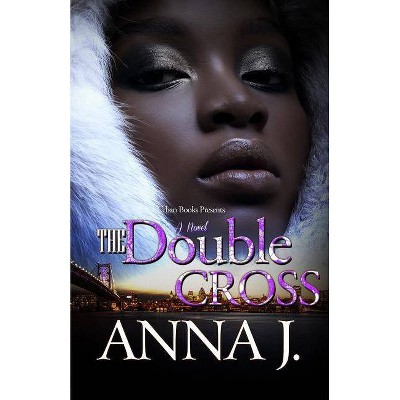 The Double Cross - by  Anna J (Paperback)