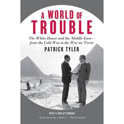 A World of Trouble - by  Patrick Tyler (Paperback)