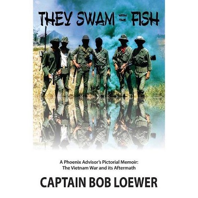 They Swam with the Fish - by  Bob Loewer (Paperback)